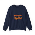 Resolution? More Like a Suggestion Crewneck Sweatshirt | anti-resolution, procrastination humor